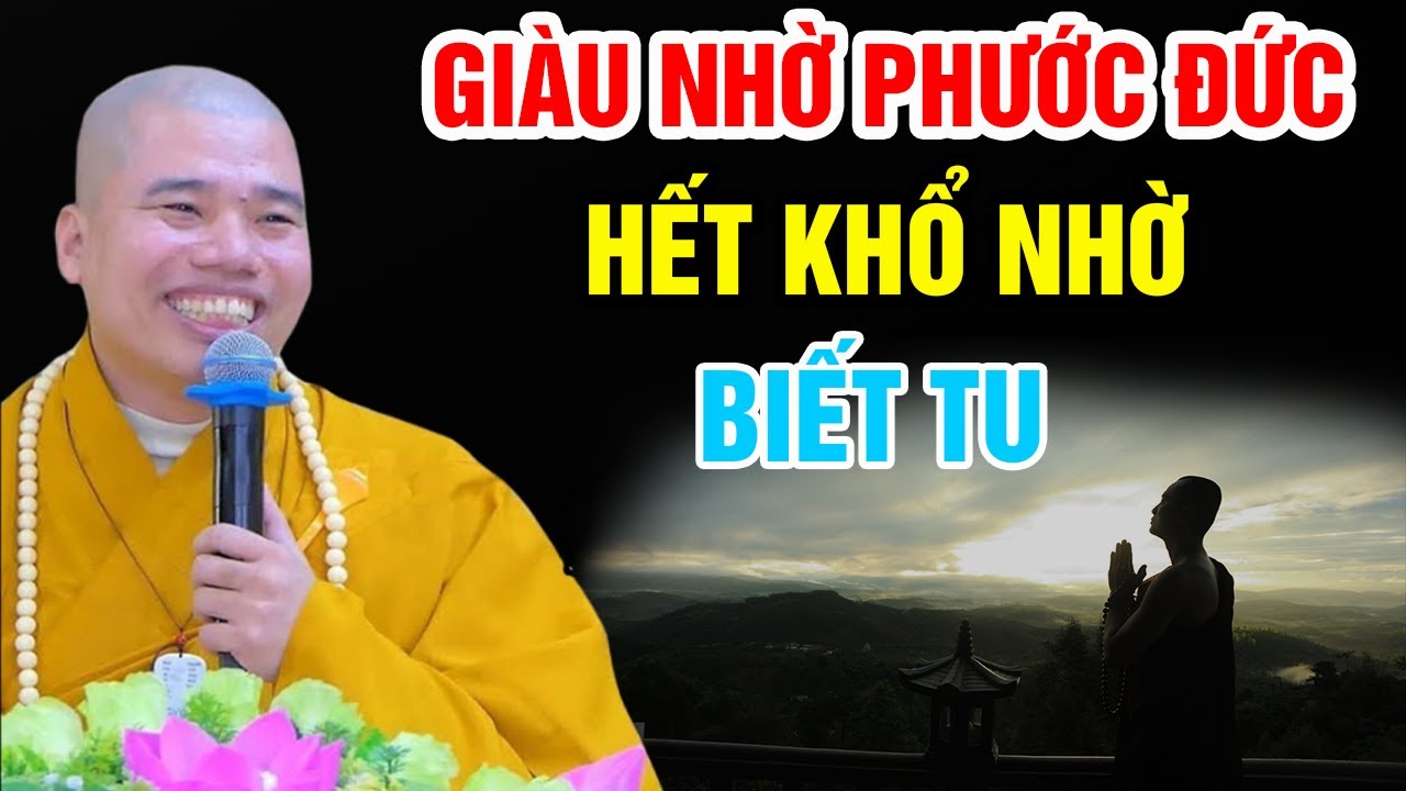 GIÀU SANG NHỜ PHƯỚC ĐỨC HẾT KHỔ NHỜ BIẾT TU (hay lắm nên nghe) | Thầy Thích Nhuận Đức