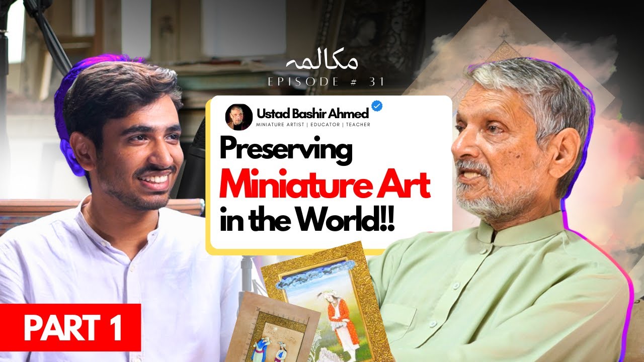 Life Dedicated To Miniature Arts, Ft: Ustad Bashir Ahmed | EP 31 | Mukalma with Moeed