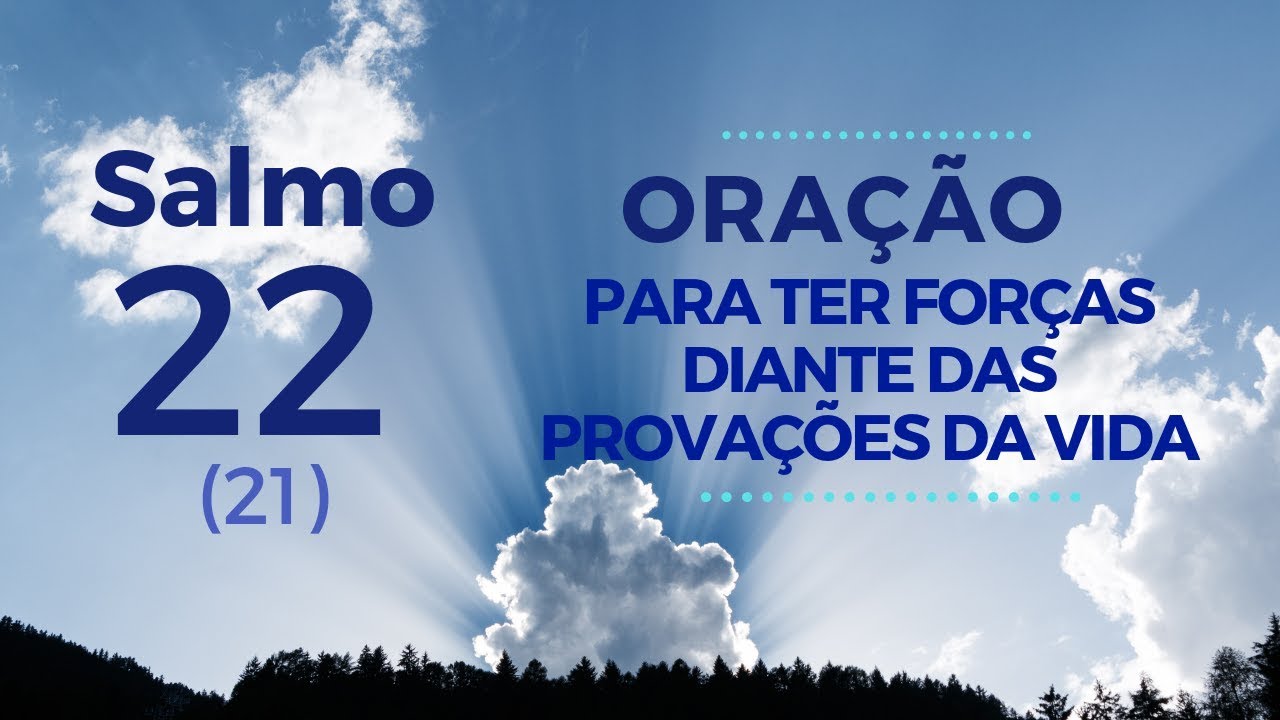 Salmo 22 (21) - Oração para ter forças diante das provações da vida ❤️🙏❤️