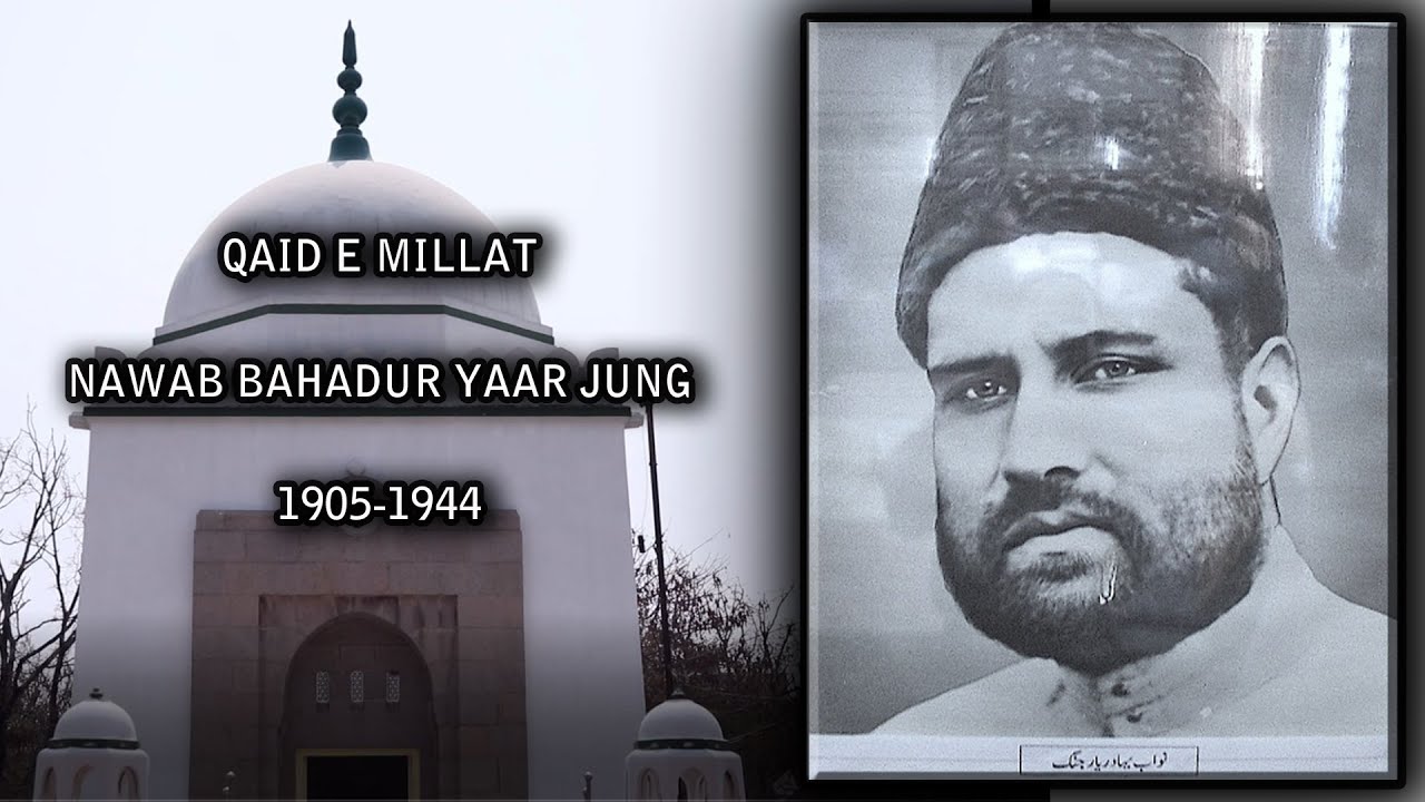 QAID E MILLAT BAHADUR YAAR JUNG 1905-1944