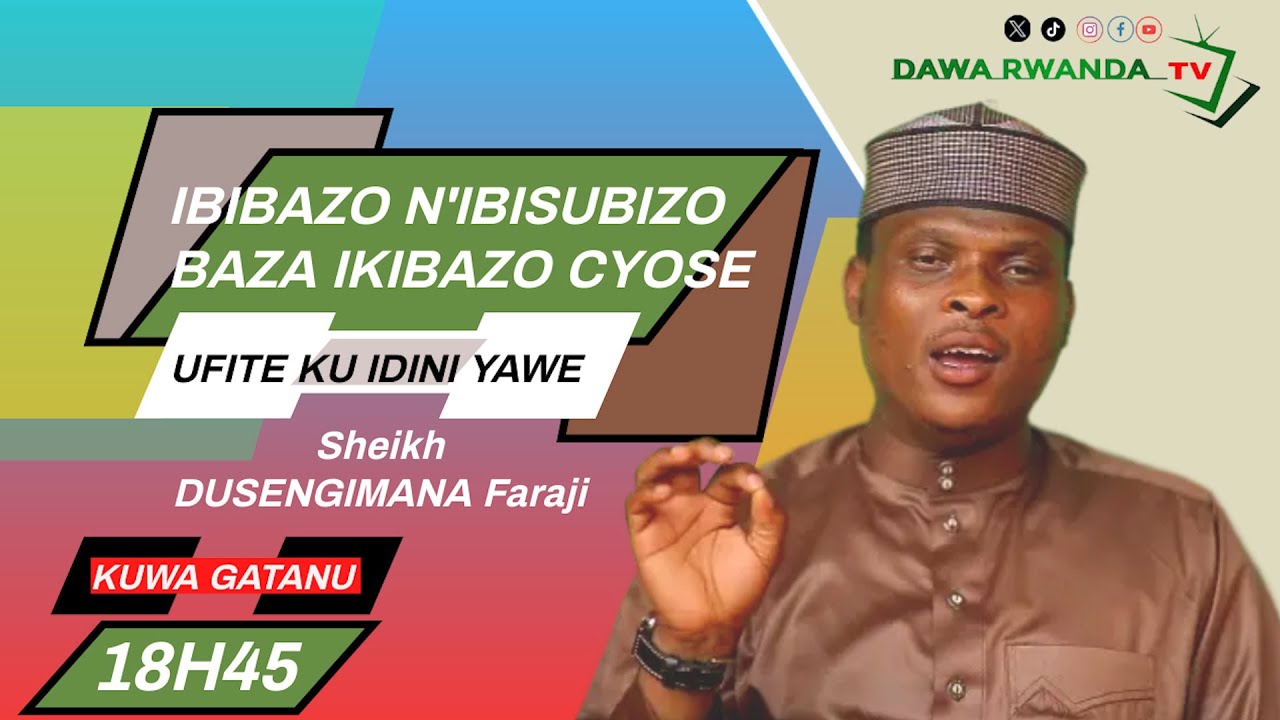 IBIBAZO N'IBISUBIZO HAMWE na Sh. Faraj BAZA IKIBAZO CYOSE UFITE KU IDINI YAWE 31/05/2024