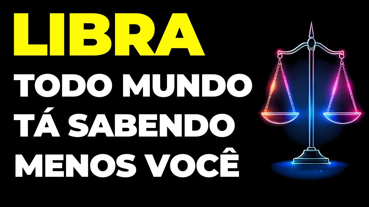 LIBRA: 😱 TODO MUNDO JÁ SABE, MENOS VOCÊ... | ESTÃO FALANDO ISSO DE VOCÊ | VOU TE DIZER O QUE É