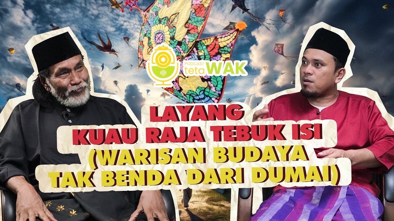 LAYANG KUAU RAJA TEBUK ISI (Warisan Budaya Tak benda dari Dumai) - PAK AM | PODCAST TETAWAK