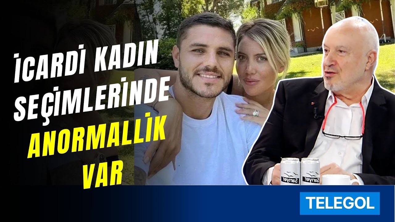 Ahmet Ertan Tezcan: Icardi'yi Hemen Türk Vatandaşı Yapın
