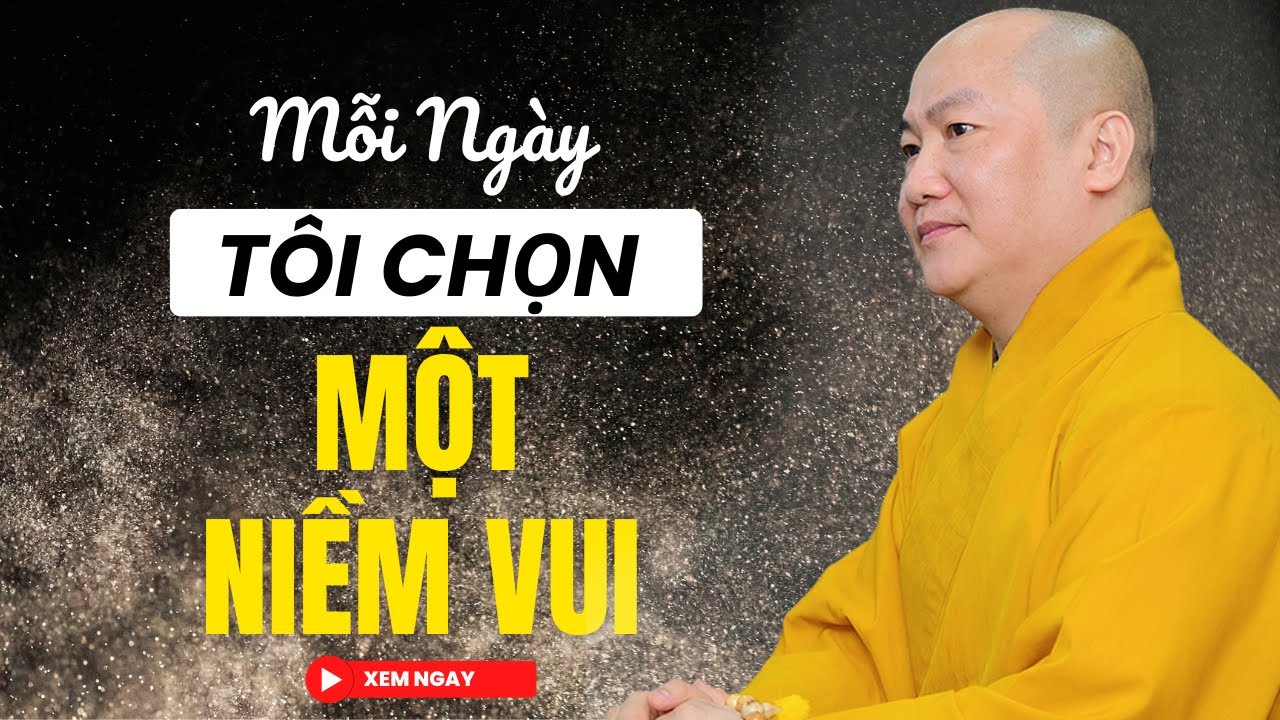 MỖI NGÀY TÔI CHỌN MỘT NIỀM VUI | Thầy Thích Phước Tiến giảng| 2023