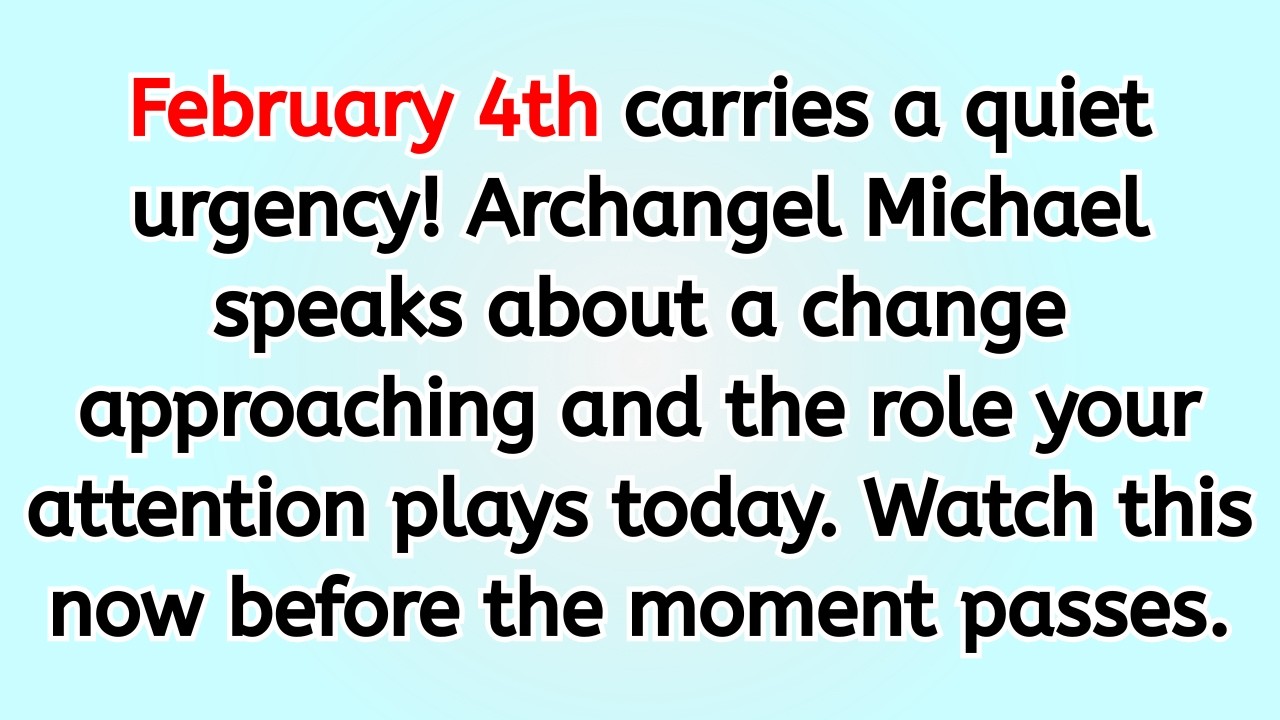 🔴 February 4 carries a quiet urgency! Archangel Michael speaks about a change approaching and the ..