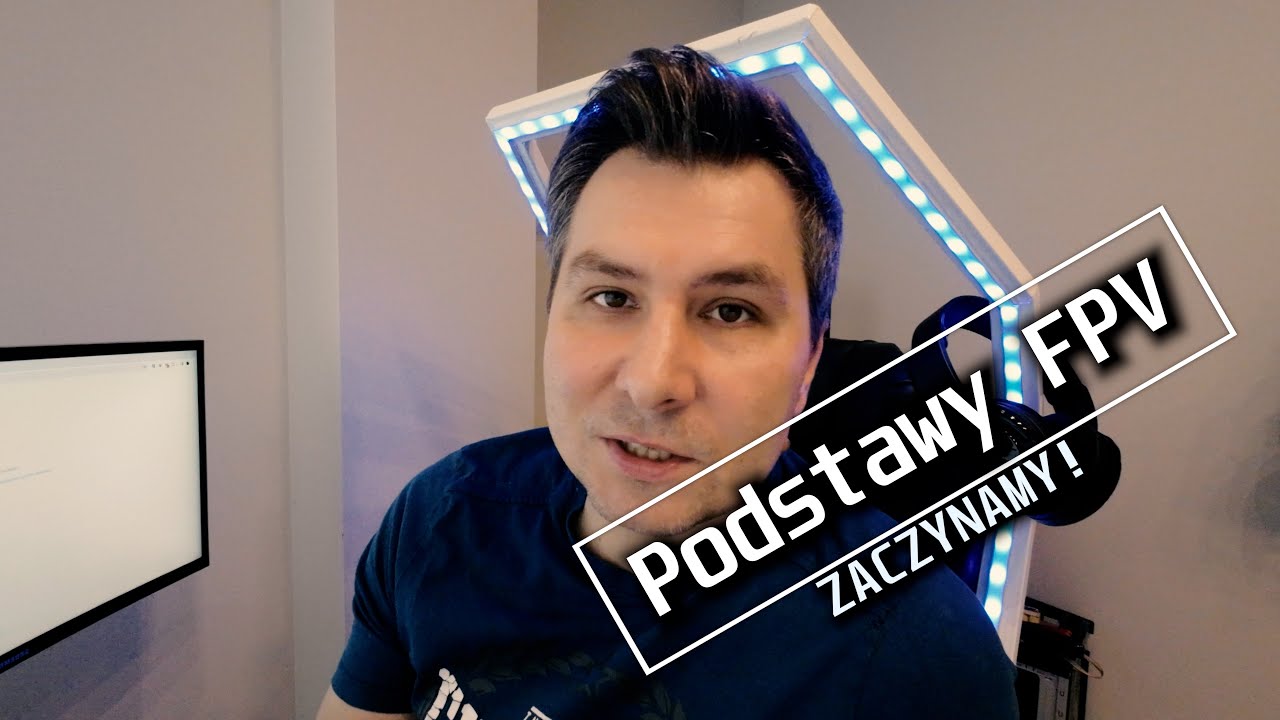 Podstawy FPV. Cz 1. Zaczynamy