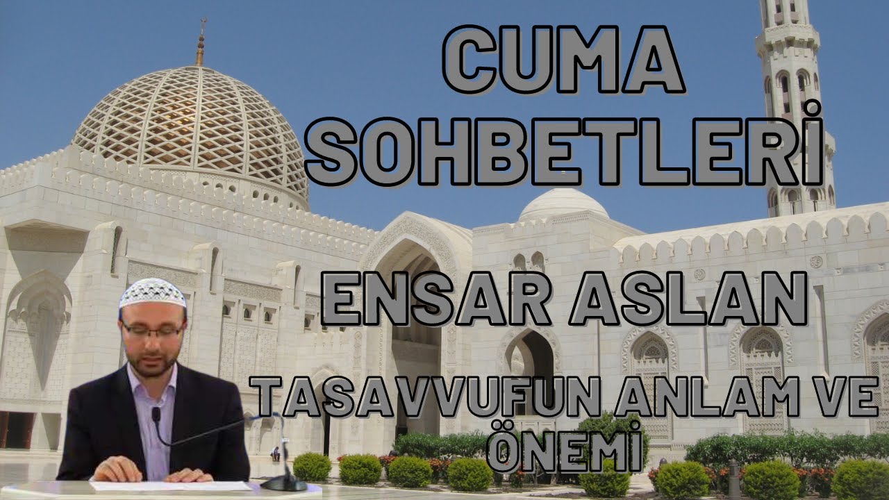 ENSAR ASLAN - TASAVVUFUN ANLAM VE ÖNEMİ