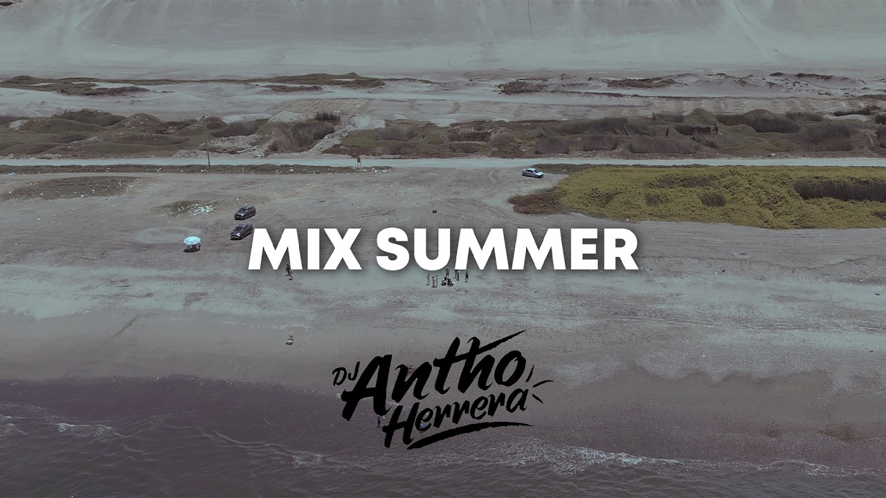 Mix Summer - Dj Antho Herrera / Playa Huanchaco / Entre amigos