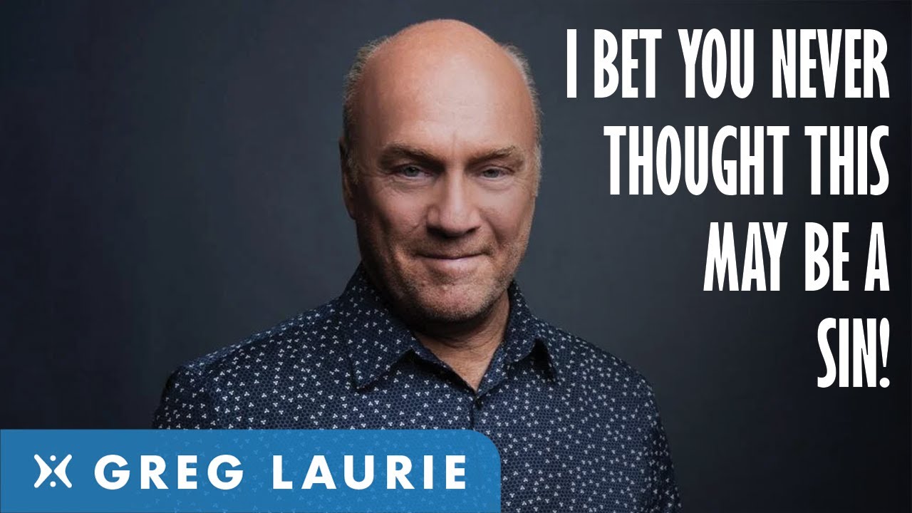 I Bet You Had No Idea This May Be A Sin...(With Greg Laurie)