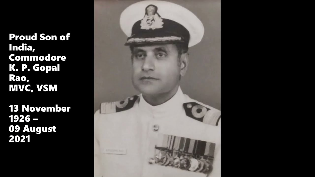 Commodore K.P. Gopal Rao, MVC, VSM, Nov 13th 1926 - Aug 9th 2021