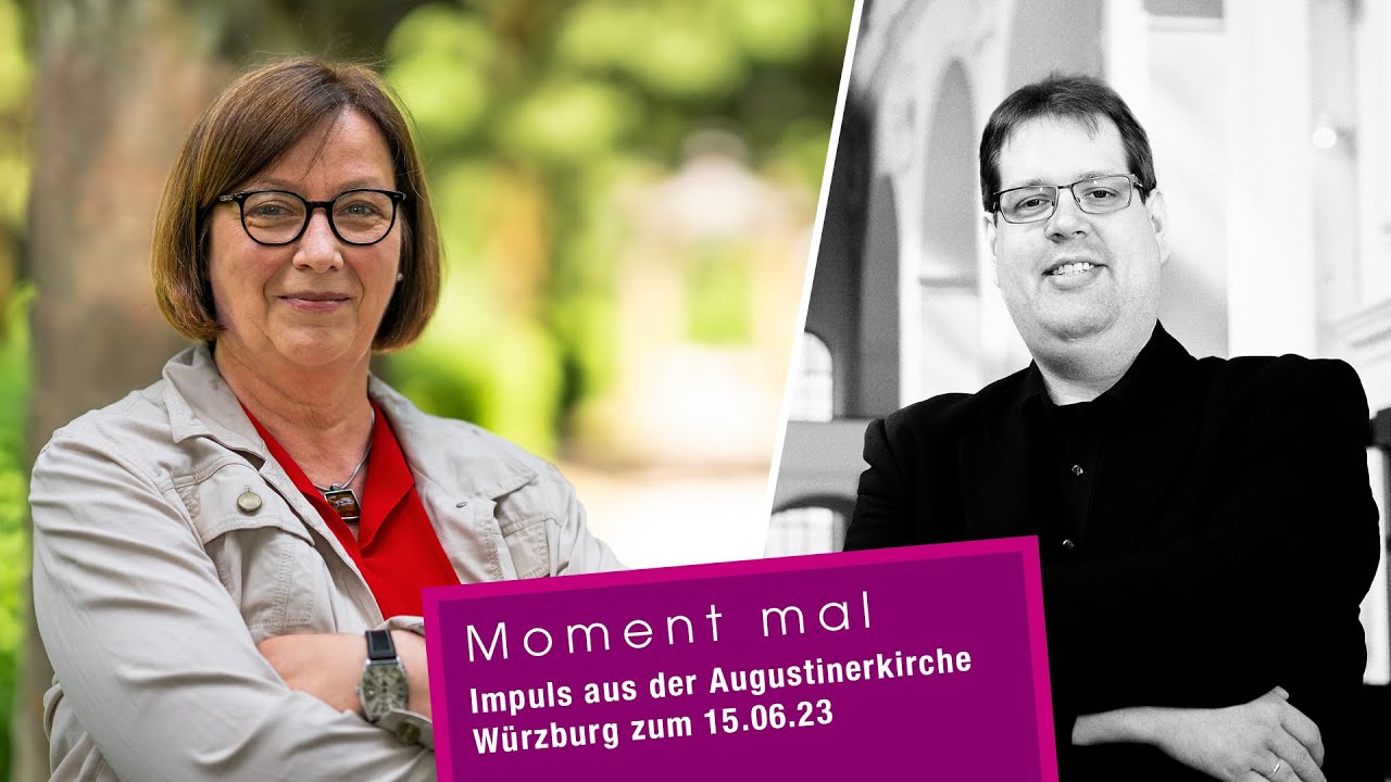Moment mal - Impuls aus der Augustinerkirche Würzburg zum 15.06.23