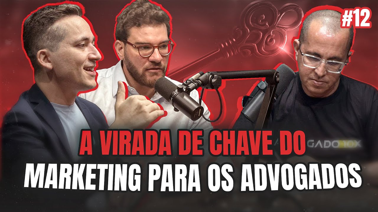 Podcast Advogado 10X: Como se posicionar na Internet e conseguir mais clientes na advocacia? #12