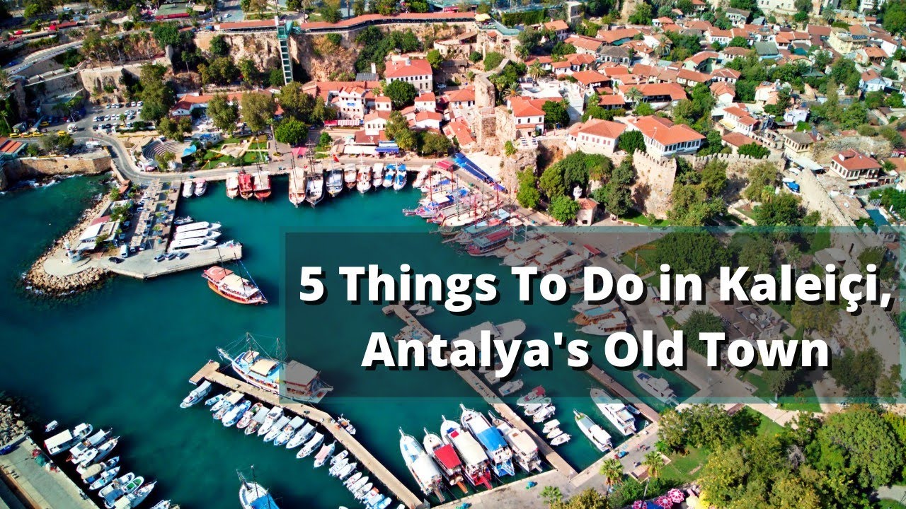 5 Things To Do In Kalei&ccedil;i: Antalya's Old Town