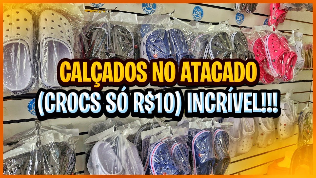 Chinelo CROCS só R$10! Fornecedor ATACADÃO para GANHAR DINHEIRO com Calçados direto do BRÁS