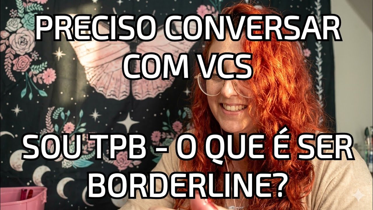 Pq estava na crise? Eu sou borderline 