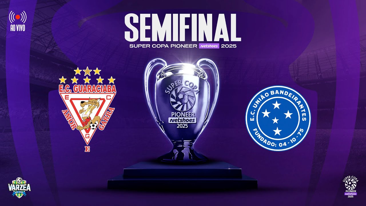 EC Guaraciaba x EC União Bandeirantes | Semifinal • Super Copa Pioneer Netshoes 2025
