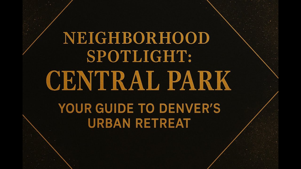 Central Park Denver: A Local's Guide to Denver's Best Neighborhood