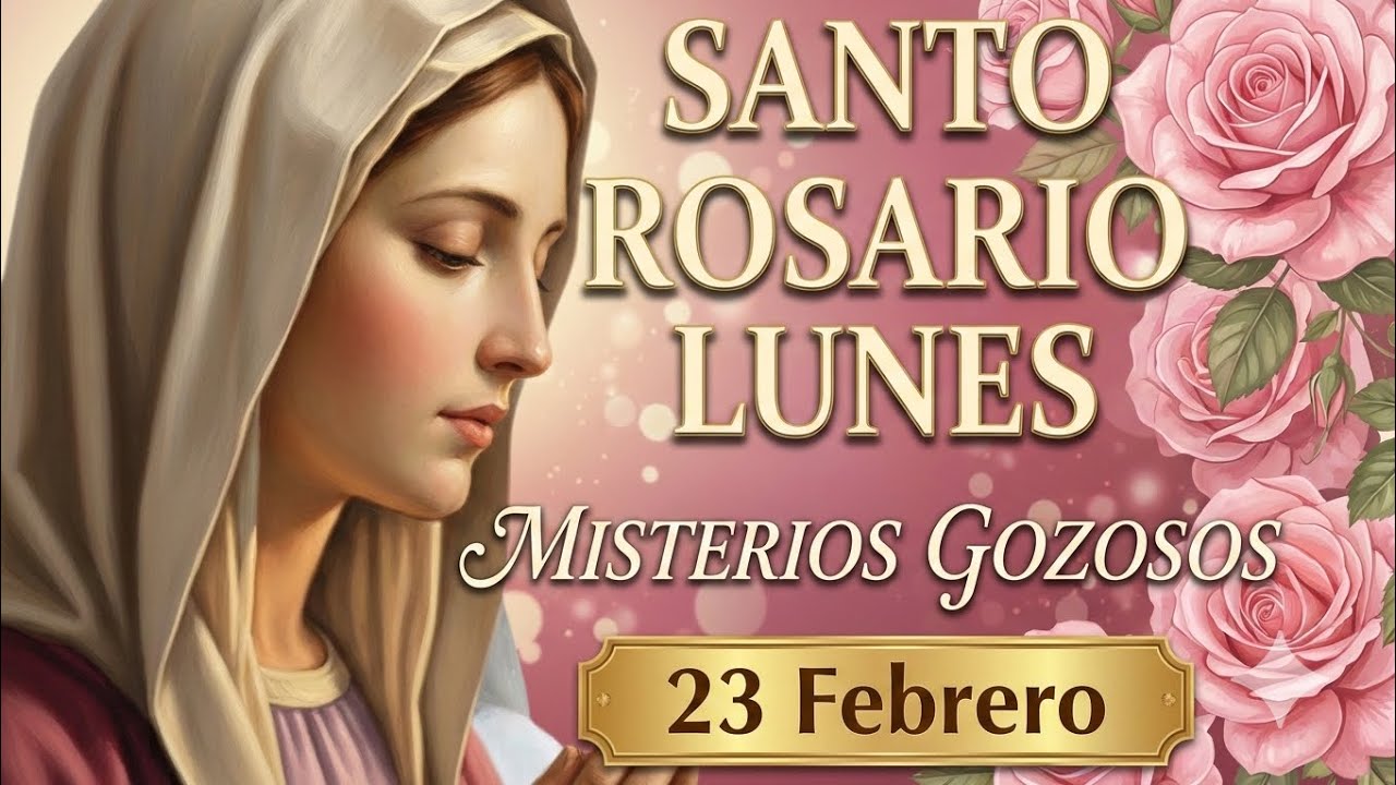 Santo Rosario Domingo 23/02 Misterios Gozosos