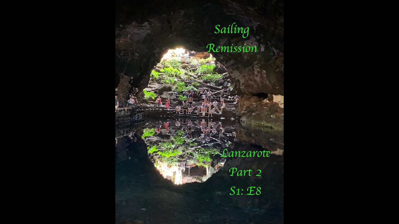 Lanzarote Exploration Part 2:  Sailing Remission S1: E8