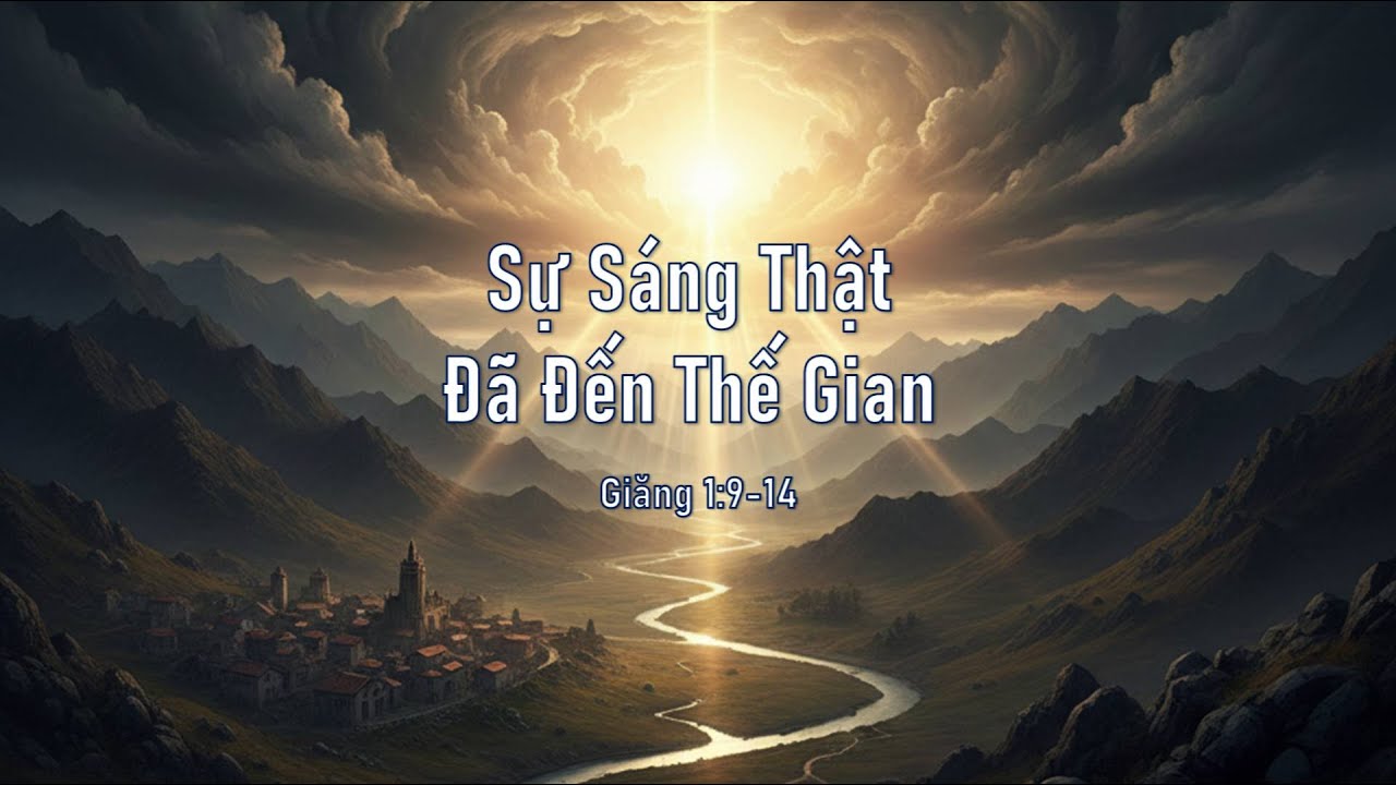 Sự S&aacute;ng Thật Đ&atilde; Đến Thế Gian - Mục sư Nguyễn Phi H&ugrave;ng
