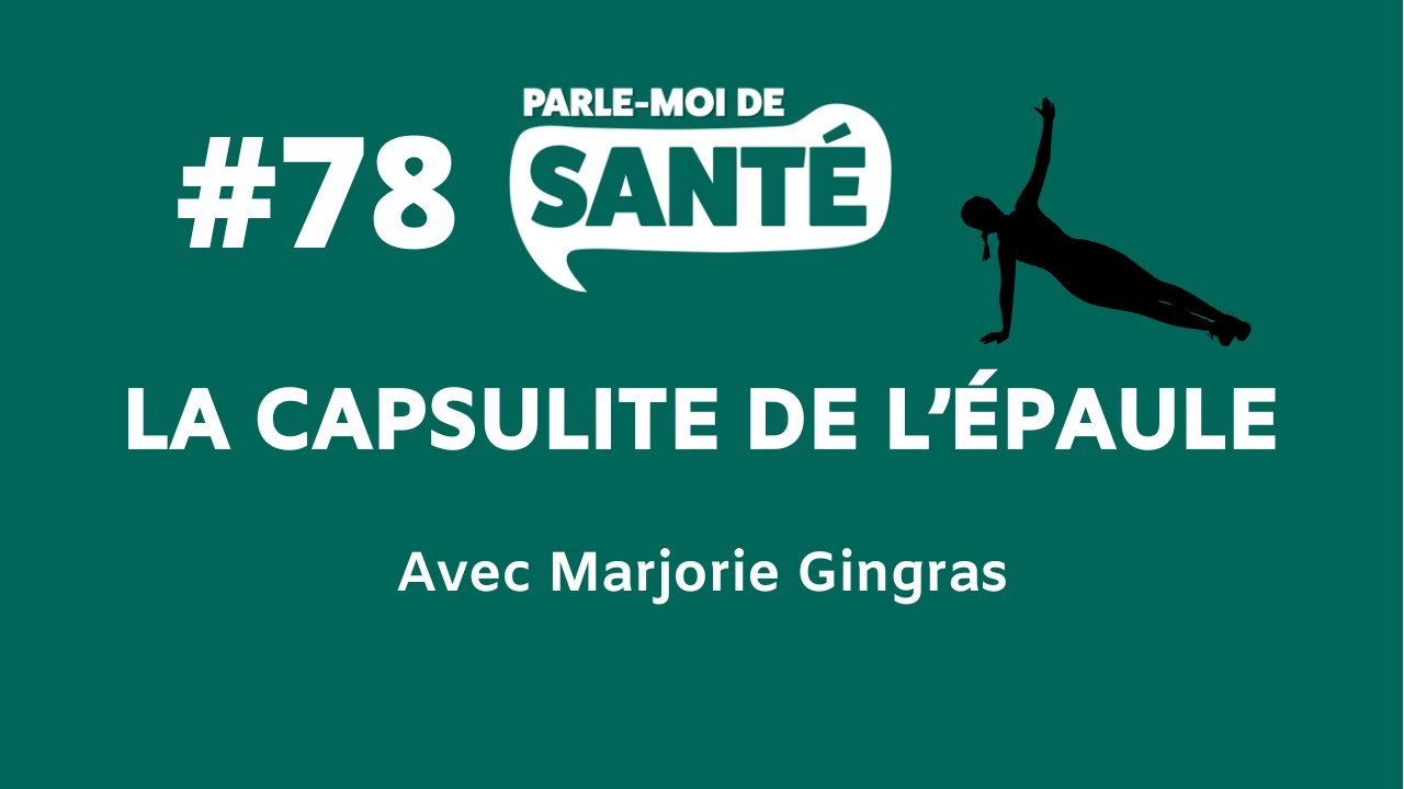 Parle-moi de santé #78 - La capsulite de l'épaule avec Marjorie Gingras
