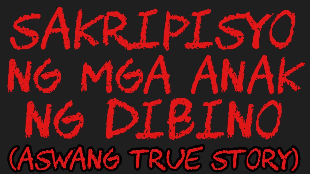 SAKRIPISYO NG MGA ANAK NG DIBINO (Aswang True Story)