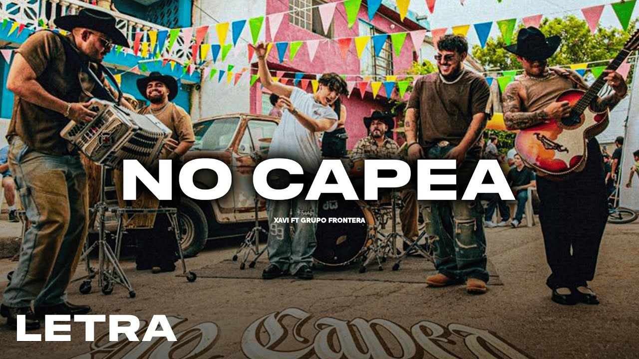 No Capea - Grupo Frontera, Xavi (LETRA) 8K