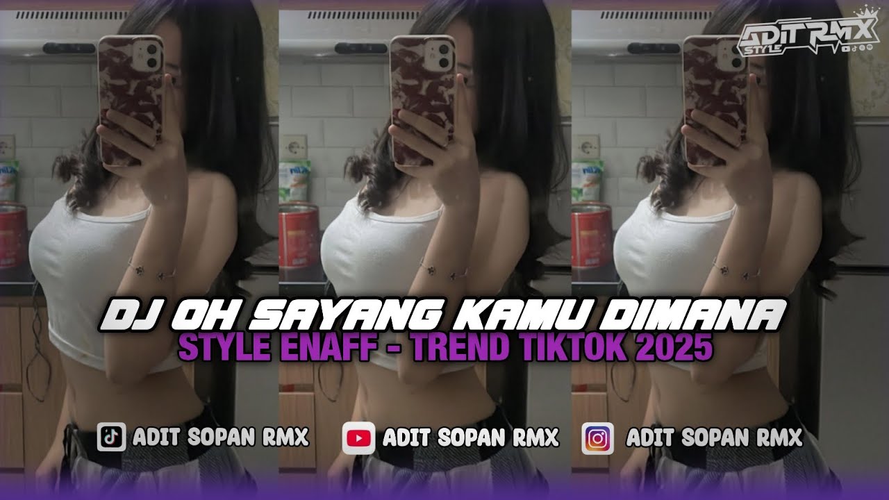 DJ VIRAL TIKTOK - OH SAYANG KAMU DIMANA ENAFF STYLE BY ADIT SOPAN 