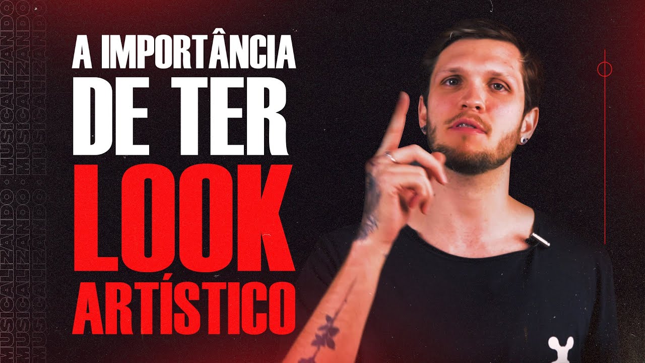 A IMPORTÂNCIA  de ter um LOOK ARTÍSTICO | Musicalizando