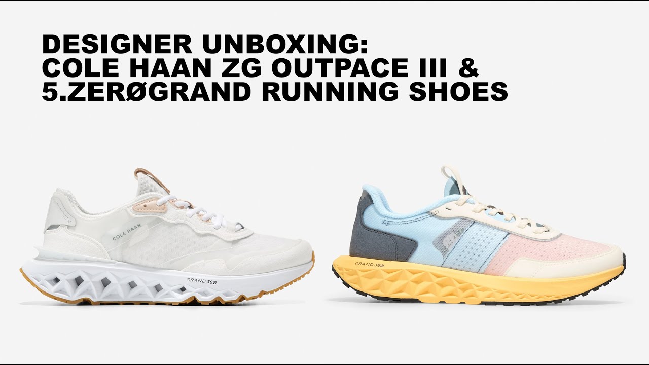Designer Unboxing: Cole Haan ZG Outpace III and 5.Zerøgrand running shoes