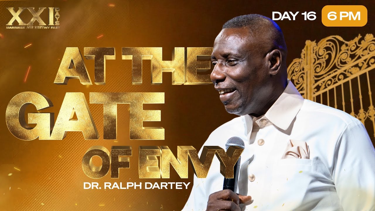 AT THE GATE OF ENVY | DR. RALPH DARTEY | DAY 16 - 6PM | MARRIAGE & DESTINY FAST | KFT