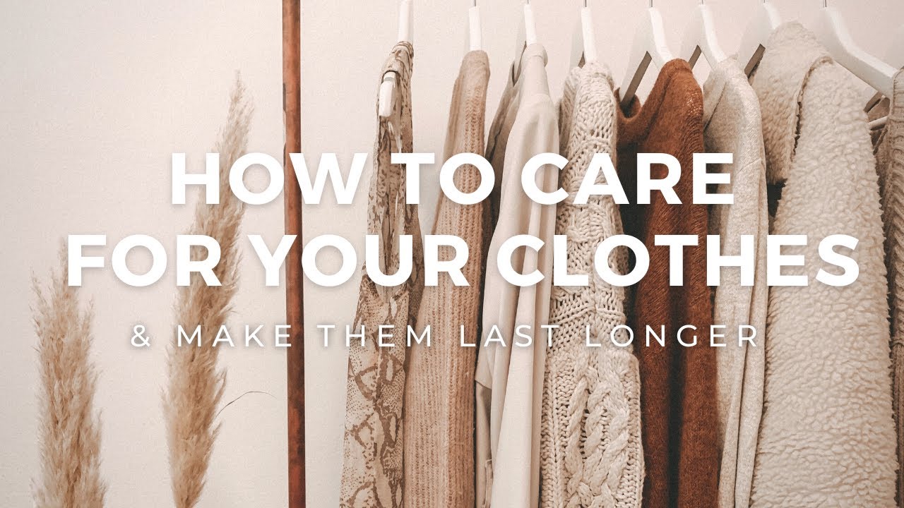 How To CARE FOR YOUR CLOTHES │ minimalist & capsule wardrobe