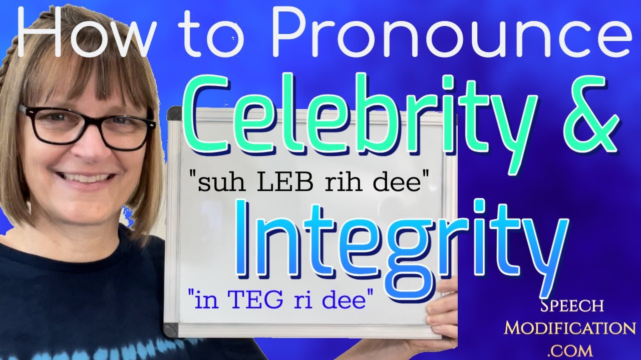 How to Pronounce Celebrity and Integrity