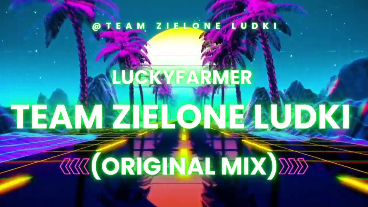 LuckyFarmer - Team Zielone Ludki (Original Mix)