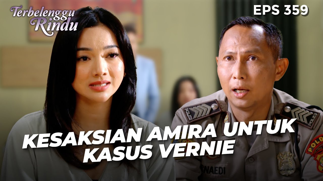 BONGKAR SEMUA! Amira Laporkan Semua Tindakan Vernie Ke Polisi | TERBELENGGU RINDU | EPS. 359 (2/3)