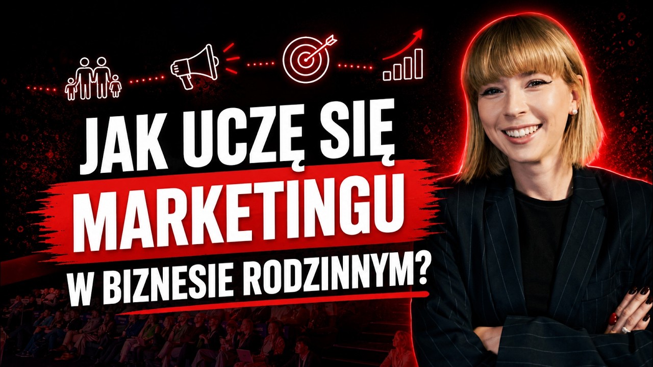 Jak uczę się marketingu w biznesie rodzinnym?