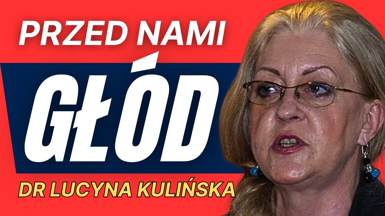 Przed nami głód! Gigantyczny kryzys wielką szansą dla Polski - dr Lucyna Kulińska