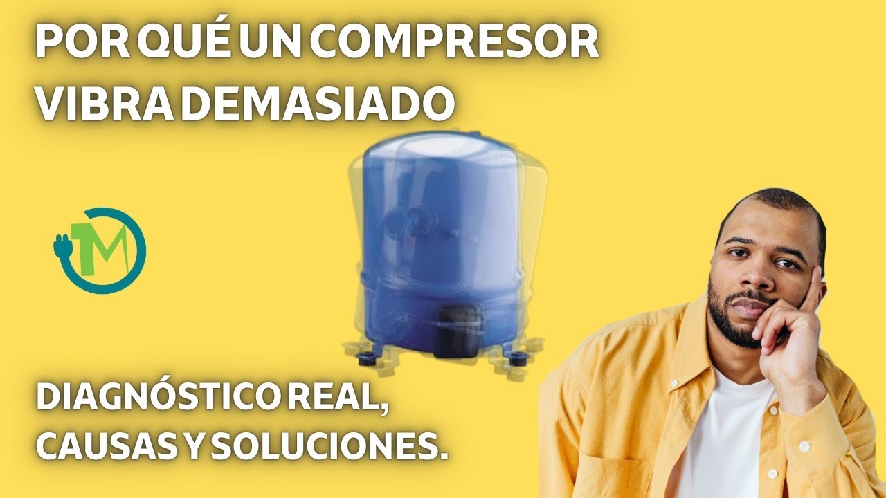 Por qué un Compresor Vibra Demasiado: Diagnóstico Real en Campo.