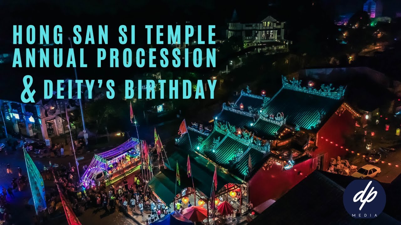 Hong San Si Temple Annual Procession & Deity&rsquo;s Birthday