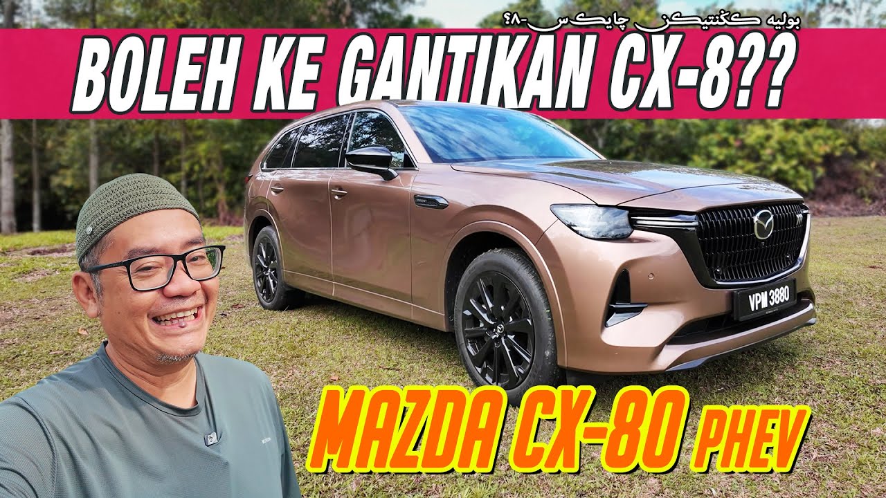 MAZDA CX-80 PHEV | BOLEH KE GANTIKAN CX-8??