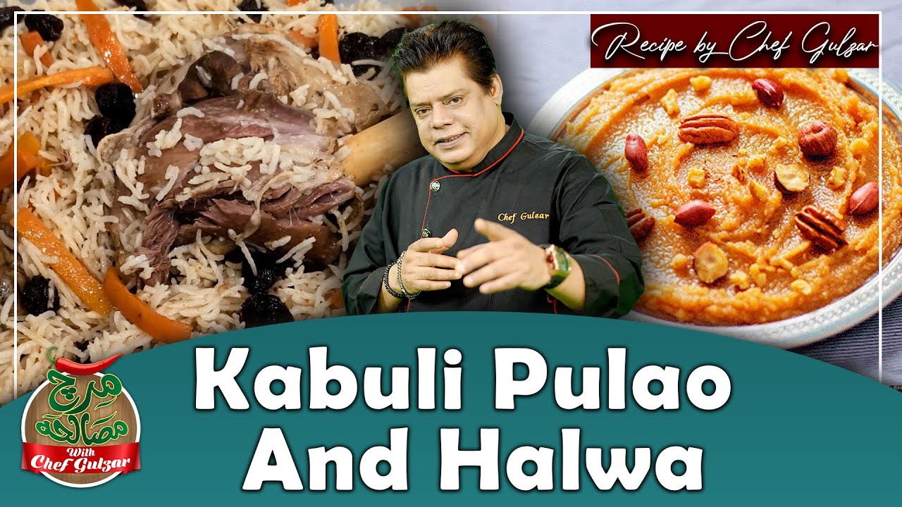Kabuli Pulao And Kabuli Halwa Recipe By Chef Gulzar | Mirch Masala | GTV Foods