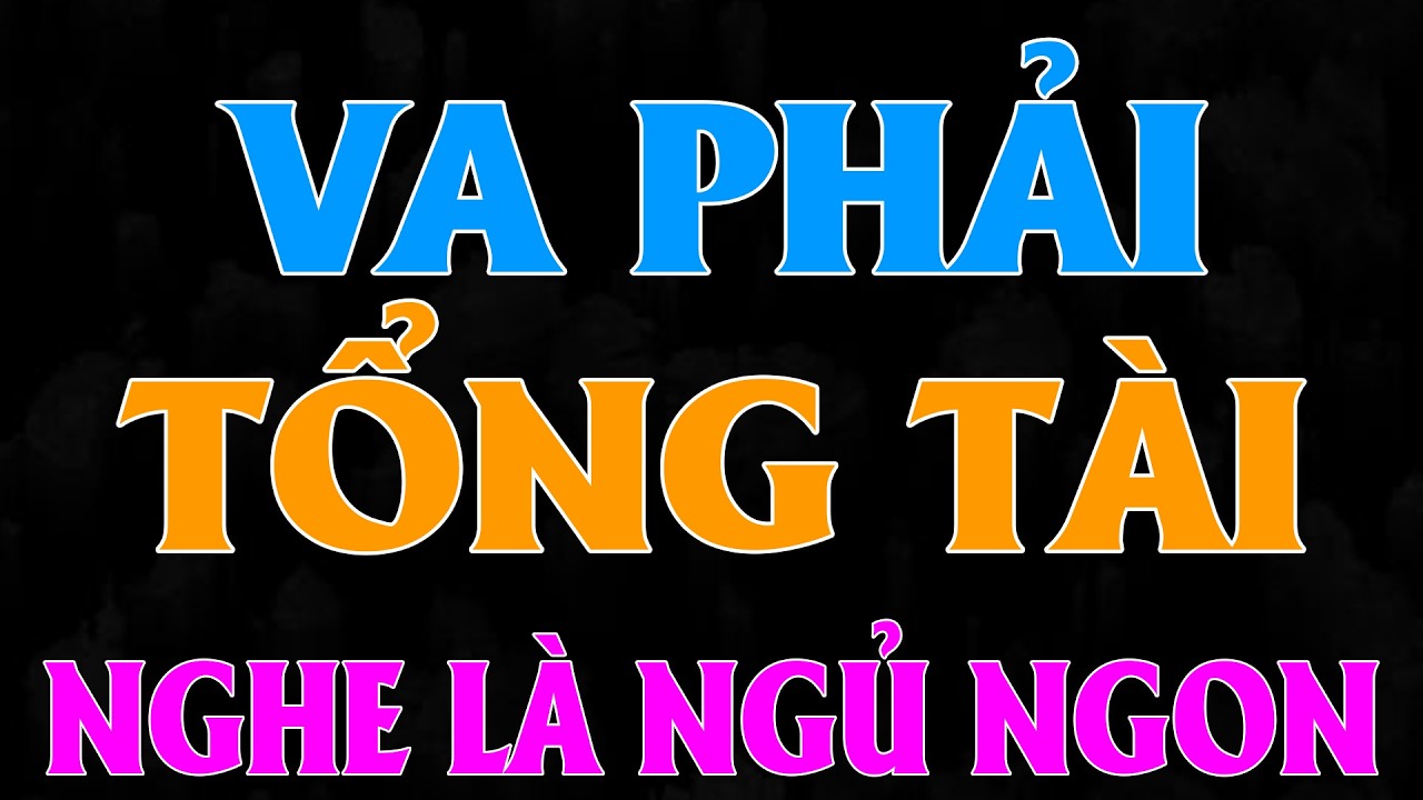 VA PHẢI TỔNG TÀI LÀ BỐ CỦA CON MÌNH | AUDIO TIỂU THUYẾT NGÔN TÌNH HAY MC HẠ VY DIỄN ĐỌC MỚI 2026
