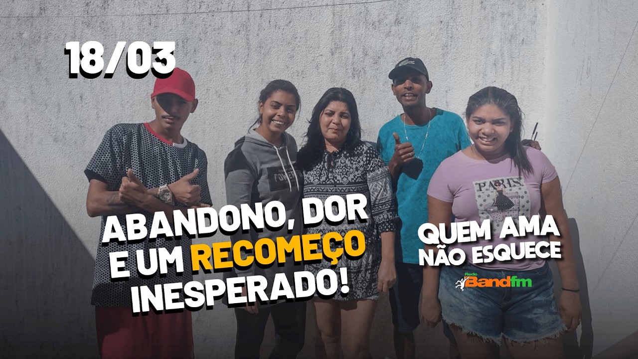 ABANDONO, DOR E UM RECOMEÇO INESPERADO | HISTÓRIA DA CLEIDE | QUEM AMA NÃO ESQUECE 18/03/2026