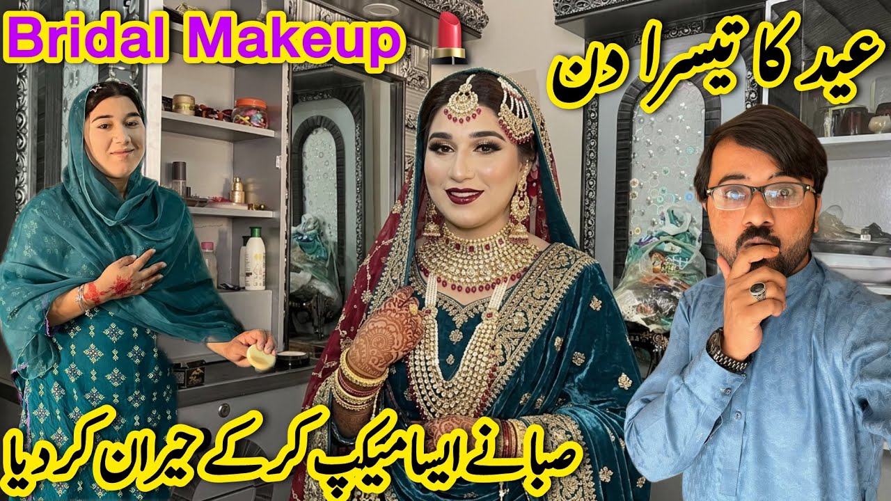 Saba Nay Kiya Bridal Makeup 💄 | Eid Ka Tesra Din | First Time Aisa Makeup Howa😳Saba Ahmad Vlogs