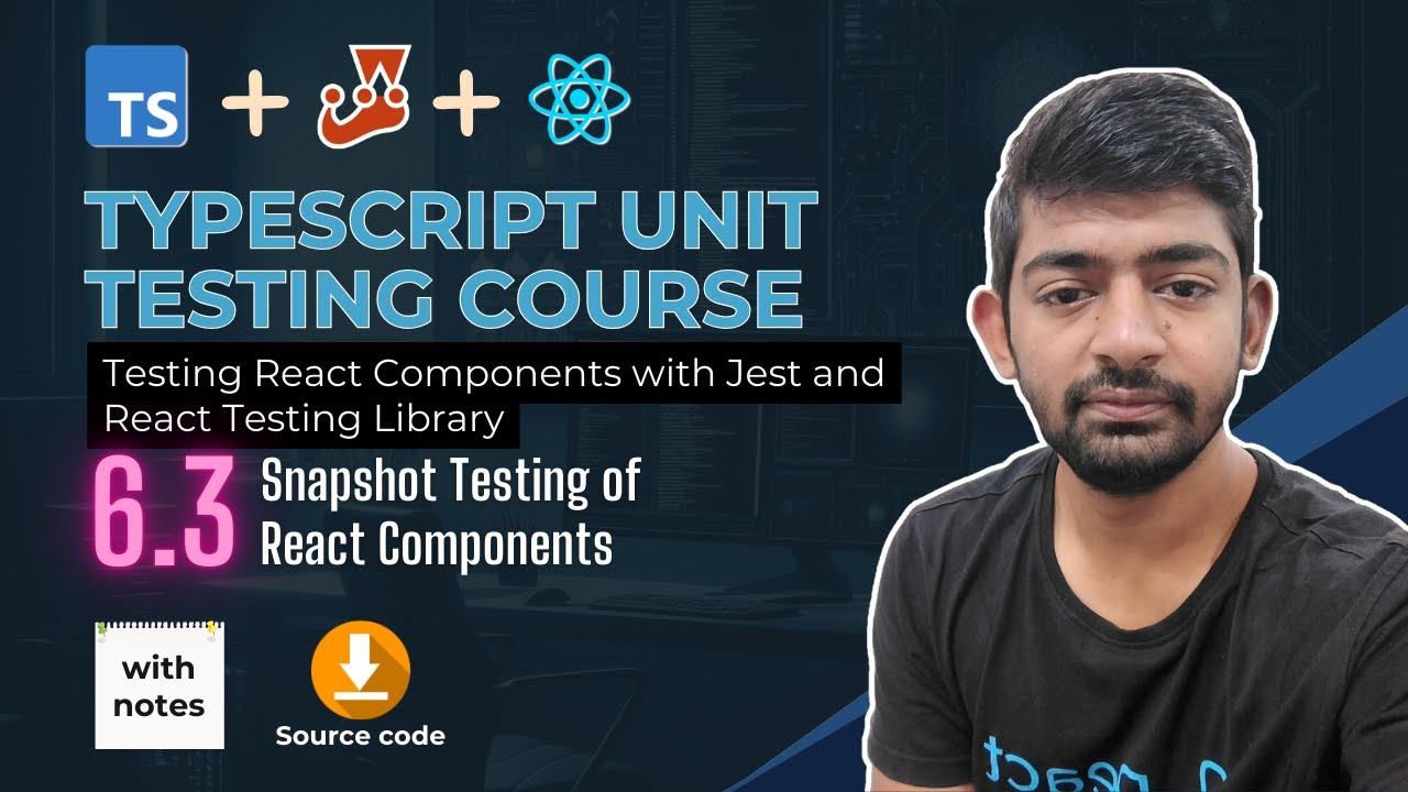 Module 6.3 - Snapshot Testing the React components - Typescript Unit Testing Course