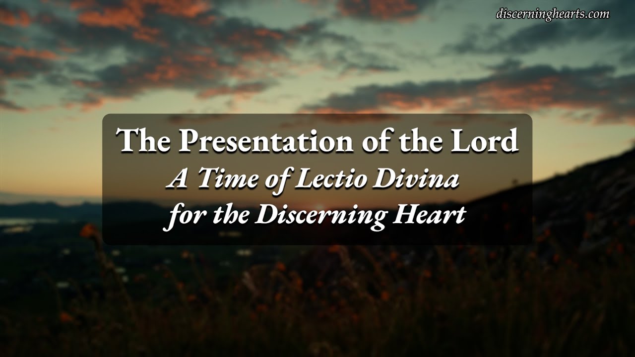 The Presentation of the Lord  – A Time of Lectio Divina for the Discerning Heart