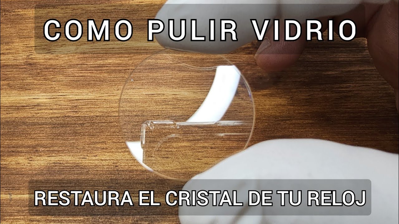 Como Pulir Vidrio de Reloj Cristal Mineral con Óxido de Cerio Fácil y Rapido