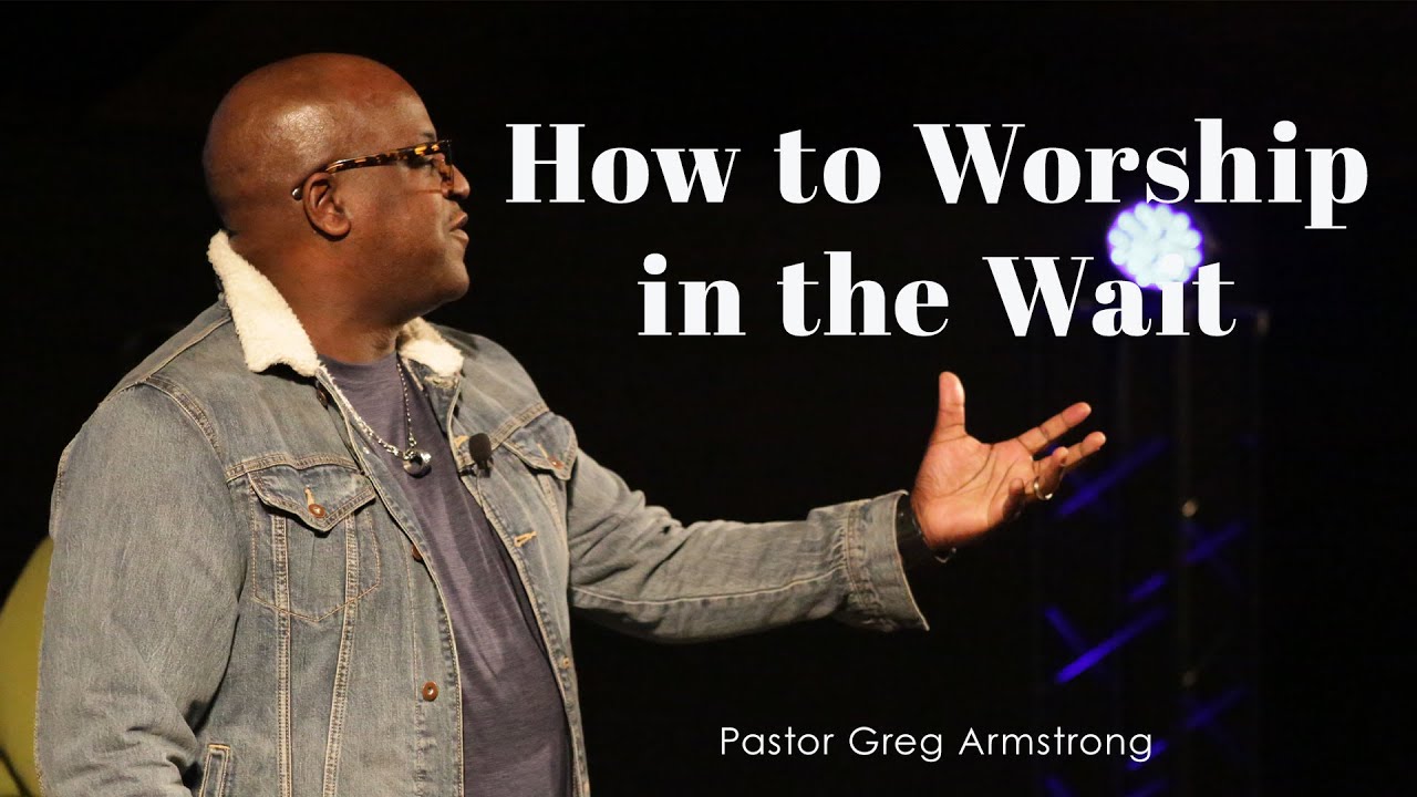 How to Worship in the Wait I The Light Has Come I Pastor Greg Armstrong