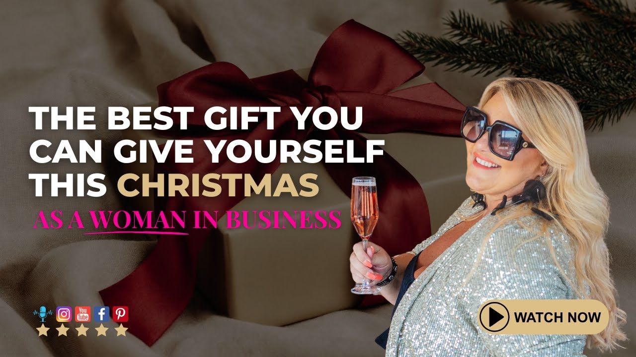 The Best Gift You Can Give Yourself This Christmas As a Woman in Business
